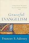 Graceful Evangelism: Christian Witness in a Complex World Graceful Evangelism: Christian Witness in a Complex World