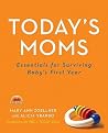 Today's Moms: Essentials for Surviving Baby's First Year Today's Moms: Essentials for Surviving Baby's First Year