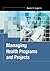 Managing Health Programs and Projects (Jossey-Bass Public Health)