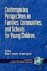 Contemporary Perspectives on Families, Communities, and Schools for Young Children (Contemporary Perspectives in Early Childhood Education) Contemporary Perspectives on Families, Communities, and Schools for Young Children (Contemporary Perspectives in Early Childhood Education)