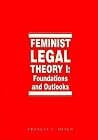 Feminist Legal Theory, Volume 1: Foundations and Outlooks Feminist Legal Theory, Volume 1: Foundations and Outlooks