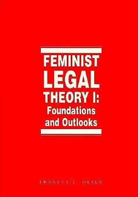 Feminist Legal Theory, Volume 1: Foundations and Outlooks (Paperback)