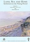 Land, Sea and Home: Settlement in the Viking Period (Society for Medieval Archaeology Monograph, 20)