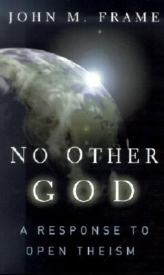 No Other God: A Response to Open Theism (Paperback)