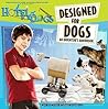 Designed for Dogs: An Inventor's Handbook (Hotel for Dogs)