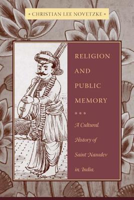 Religion and Public Memory: A Cultural History of Saint Namdev in India (Paperback)