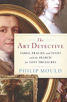 The Art Detective: Fakes, Frauds, and Finds and the Search for Lost Treasures (Hardcover)