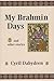 My Brahmin Days by Cyril Dabydeen