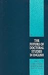 The Future of Doctoral Studies in English