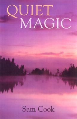 Quiet Magic (Outdoor Essays & Reflections)