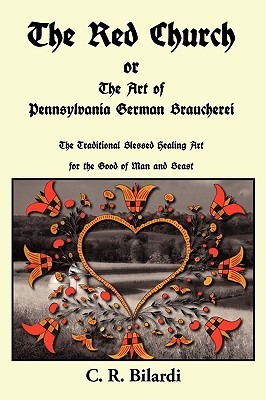 The Red Church or the Art of Pennsylvania German Braucherei (Paperback)