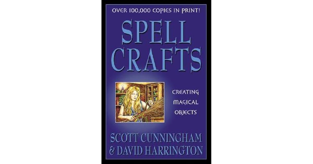 Spell Crafts Creating Magical Objects by Scott Cunningham