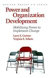 Power and Organization Development: Mobilizing Power to Implement Change