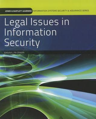 Legal Issues in Information Security (Jones & Bartlett Learning Information Systems Security & Assurance)