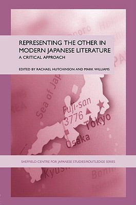 Representing the Other in Modern Japanese Literature (The University of Sheffield/Routledge Japanese Studies Series)