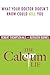 The Calcium Lie: What Your Doctor Doesn't Know Could Kill You