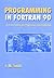 Programming in Fortran 90: A First Course for Engineers and Scientists