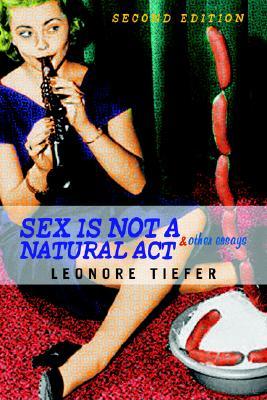 Sex Is Not A Natural Act & Other Essays (Paperback)