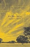Why Race Matters in South Africa Why Race Matters in South Africa