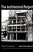 The Architectural Project (Volume 6) (Studies in Architecture and Culture)
