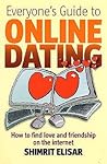 Everyone's Guide to Online Dating: How to find love and friendship on the internet