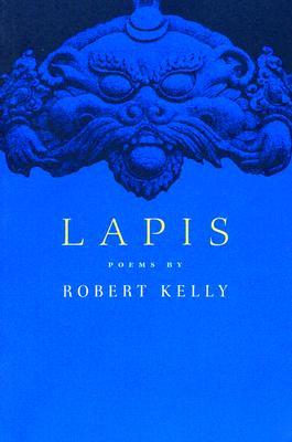 Lapis: Poems by Robert Kelly (Paperback)