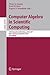 Computer Algebra in Scientific Computing: 10th International Workshop, CASC 2007, Bonn, Germany, September 16-20, 2007, Proceedings (Lecture Notes in Computer Science, 4770)