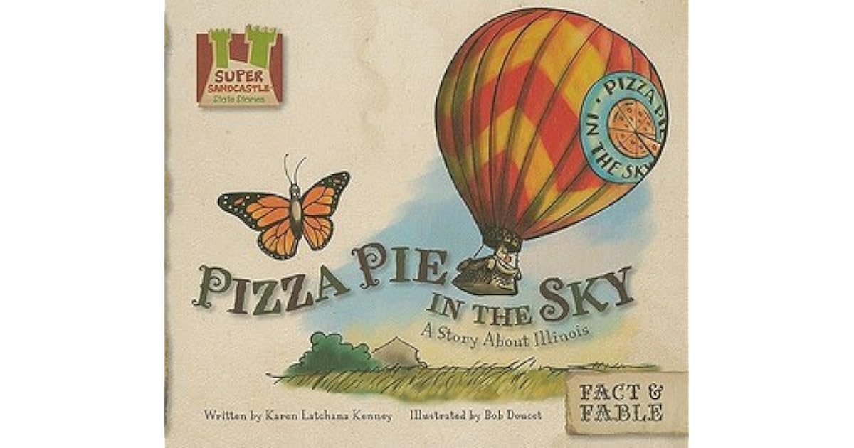 Pizza Pie in the Sky A Story about Illinois A Story about Illinois by