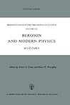 Bergson and Modern Physics: A Reinterpretation and Re-evaluation (Boston Studies in the Philosophy and History of Science, 7) Bergson and Modern Physics: A Reinterpretation and Re-evaluation (Boston Studies in the Philosophy and History of Science, 7)