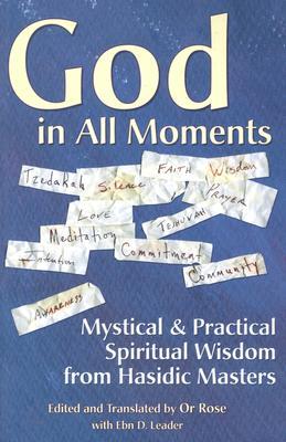 God in All Moments: Mystical & Practical Spiritual Wisdom from Hasidic Masters (Paperback)