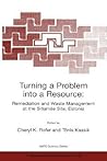 Turning a Problem into a Resource: Remediation and Waste Management at the Sillamäe Site, Estonia (NATO Science Partnership Subseries: 1, 28) Turning a Problem into a Resource: Remediation and Waste Management at the Sillamäe Site, Estonia (NATO Science Partnership Subseries: 1, 28)