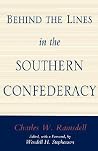 Behind the Lines in the Southern Confederacy Behind the Lines in the Southern Confederacy