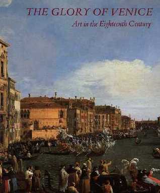 The Glory of Venice: Art in the Eighteenth Century (Paperback)