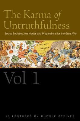 The Karma of Untruthfulness: Volume 1: Secret Societies, the Media, and Preparations for the Great War (CW 173)