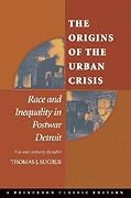 The Origins of the Urban Crisis: Race and Inequality in Postwar Detroit