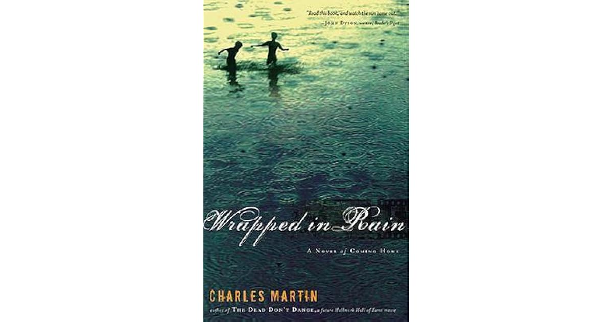 Wrapped In Rain By Charles Martin