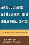 Symbolic Gestures and the Generation of Global Social Control: The International Criminal Court (Critical Perspectives on Crime and Inequality)