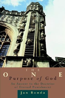 The One Purpose of God: An Answer to the Doctrine of Eternal Punishment (Paperback)