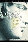 Goodbye, Descartes: The End of Logic and the Search for a New Cosmology of the Mind