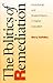 Politics Of Remediation: In...
