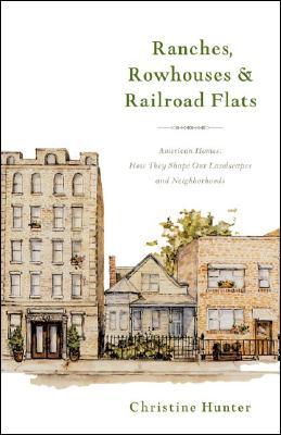 Ranches, Rowhouses, and Railroad Flats: American Homes: How They Shape Our Landscapes and Neighborhoods (Paperback)