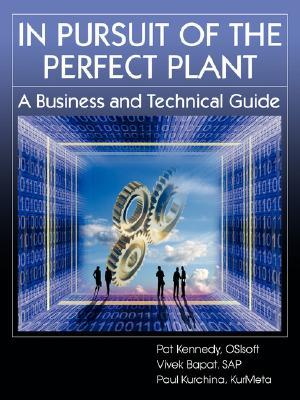 In Pursuit of the Perfect Plant: A Business and Technical Guide (Paperback)