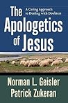 The Apologetics of Jesus: A Caring Approach to Dealing with Doubters