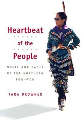 Heartbeat of the People: Music and Dance of the Northern Pow-wow (Music in American Life)