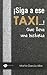 ¡Siga a ese taxi !: Que lle...