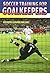 Soccer Training for Goalkeepers by Klaus Bischops