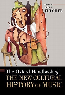 The Oxford Handbook of the New Cultural History of Music (Hardcover)