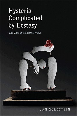 Hysteria Complicated by Ecstasy: The Case of Nanette Leroux (Hardcover)