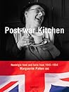 Post-War Kitchen : Nostalgic Food and Facts from 1945-54