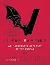 V Is for Vampire: An Illustrated Alphabet of the Undead